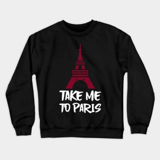 take me to paris Crewneck Sweatshirt